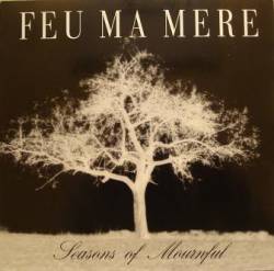 Feu Ma Mere : Seasons of Mournful